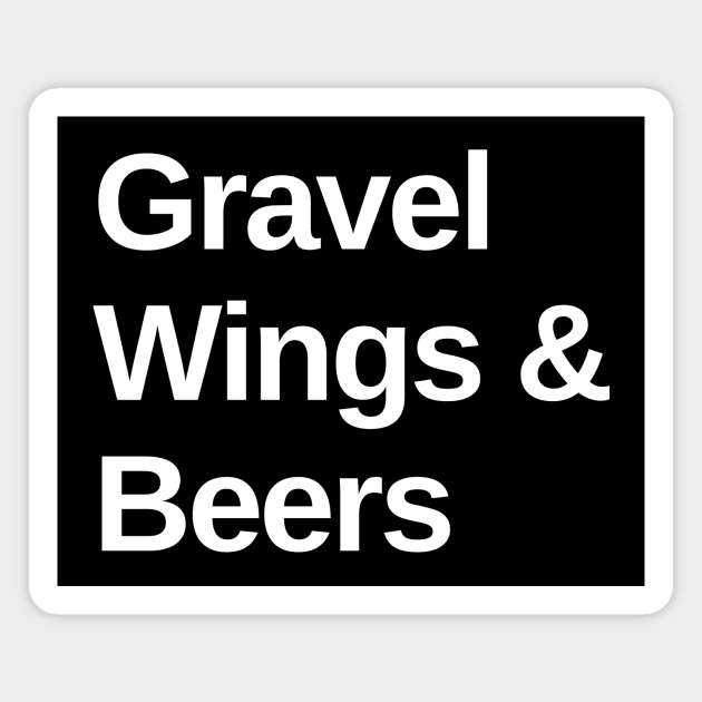 Gravel, Wings and Beers Cycling Shirt, Funny Gravel, Gravel Lover, Gravel Roads, Cycling Fiesta, Gravel Party, Gravel Bikes and Beer Lover, Gravel Bikes, Wings Lover, Gravel Shirt, Graveleur, Gravelista, Gravel Party, Gravel Gangsta Magnet by CyclingTees
